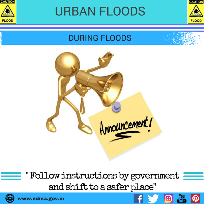 During urban flood – follow instructions by government and shift to a safer place 